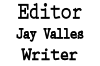 Editor Writer Jay Valles
